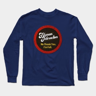 Human Interaction - I'm Full Long Sleeve T-Shirt